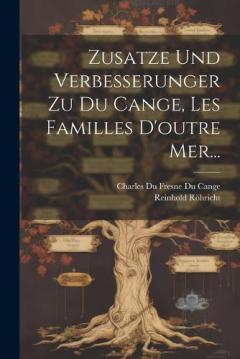 Coperta cărții Zusatze Und Verbesserunger Zu Du Cange, Les Familles D'outre Mer...