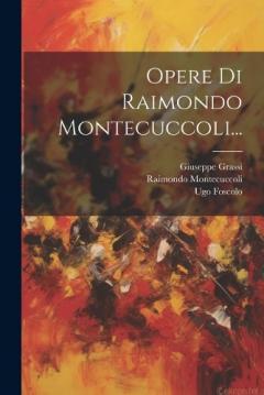 Coperta cărții Opere Di Raimondo Montecuccoli...