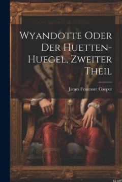 Wyandotte oder der Huetten-Huegel, zweiter Theil