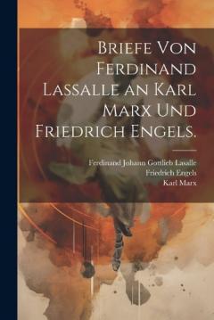 Briefe von Ferdinand Lassalle an Karl Marx und Friedrich Engels.