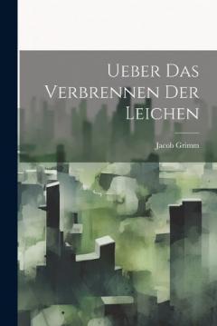 Ueber Das Verbrennen Der Leichen