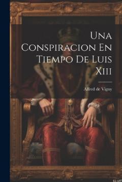 Una Conspiracion En Tiempo De Luis Xiii