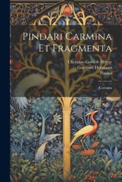 Coperta cărții Pindari Carmina Et Fragmenta: Carmina