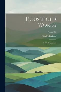 Household Words: A Weekly Journal; Volume 12
