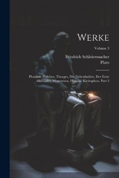 Werke: Phaidon, Philebos, Theages, Die Nebenbuhler, Der Erste Alkibiades, Menexenos, Hippias, Kleitophon, Part 2; Volume 3