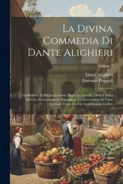 La Divina Commedia Di Dante Alighieri: Gia Ridotta A Miglior Lezione Dagli Accademici Della Crusca Ed Ora Accuratamente Emendata, Ed Accresciuta Di Varie Lezioni Tratte Da Un Antichissimo Codice; Volume 3