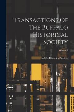 Coperta cărții Transactions Of The Buffalo Historical Society; Volume 3