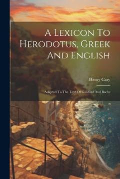Coperta cărții A Lexicon To Herodotus, Greek And English: Adapted To The Text Of Gaisford And Baehr