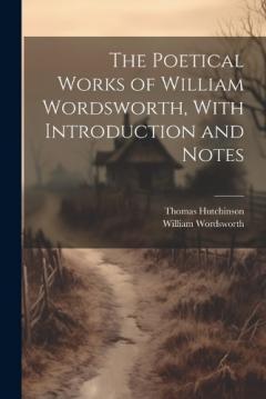 Coperta cărții The Poetical Works of William Wordsworth, With Introduction and Notes