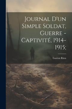 Coperta cărții Journal d'un simple soldat, guerre - captivité, 1914-1915;