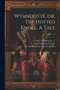 Wyandotté, or, The Hutted Knoll. A Tale; Volume 1-2