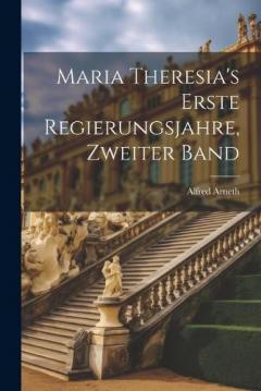 Coperta cărții Maria Theresia's erste Regierungsjahre, Zweiter Band