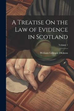 Coperta cărții A Treatise On the Law of Evidence in Scotland; Volume 1