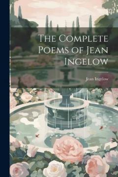 Coperta cărții The Complete Poems of Jean Ingelow