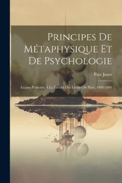 Coperta cărții Principes De Métaphysique Et De Psychologie: Leçons Profesées À La Faculté Des Lettres De Paris, 1888-1894