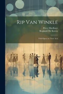 Coperta cărții Rip Van Winkle: Folk-Opera in Three Acts