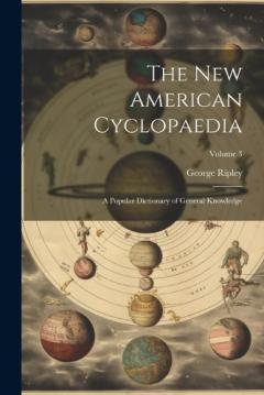 The New American Cyclopaedia: A Popular Dictionary of General Knowledge; Volume 3