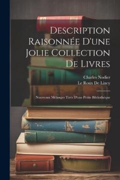 Coperta cărții Description Raisonnée D'une Jolie Collection De Livres: Nouveaux Mélanges Tirés D'une Petite Bibliothéque