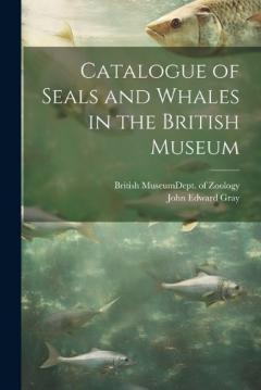 Coperta cărții Catalogue of Seals and Whales in the British Museum