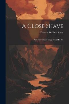 A Close Shave; Or, How Major Flagg Won His Bet
