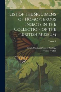 Coperta cărții List of the Specimens of Homopterous Insects in the Collection of the British Museum; Volume 1