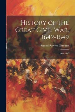 History of the Great Civil War, 1642-1649: 1644-1647