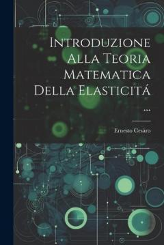 Coperta cărții Introduzione Alla Teoria Matematica Della Elasticitá ...