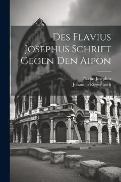 Des Flavius Josephus Schrift Gegen Den Aipon
