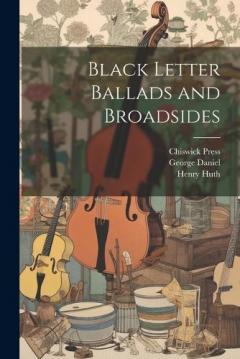 Coperta cărții Black Letter Ballads and Broadsides