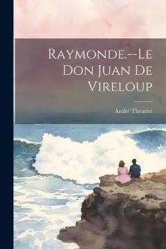 Coperta cărții Raymonde.--Le Don Juan De Vireloup