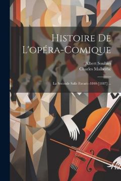 Coperta cărții Histoire De L'opéra-Comique: La Seconde Salle Favart--1840-[1887] ...