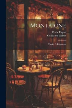 Montaigne: Études Et Fragments