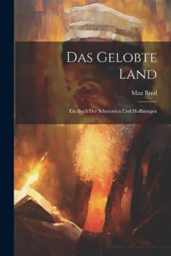 Das Gelobte Land: Ein Buch Der Schmerzen Und Hoffnungen