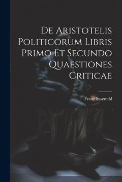 Coperta cărții De Aristotelis Politicorum Libris Primo Et Secundo Quaestiones Criticae