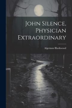John Silence, Physician Extraordinary