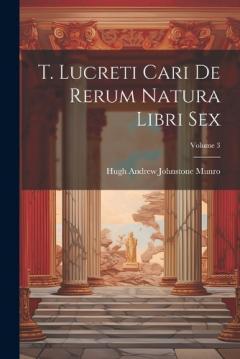 Coperta cărții T. Lucreti Cari De Rerum Natura Libri Sex; Volume 3