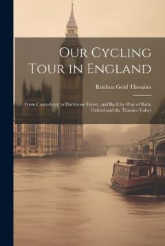Our Cycling Tour in England: From Canterbury to Dartmoor Forest, and Back by Way of Bath, Oxford and the Thames Valley