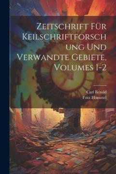 Coperta cărții Zeitschrift Für Keilschriftforschung Und Verwandte Gebiete, Volumes 1-2