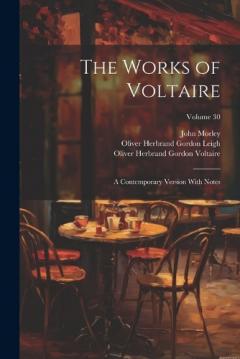 Coperta cărții The Works of Voltaire: A Contemporary Version With Notes; Volume 30
