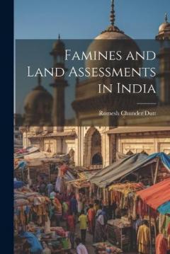 Famines and Land Assessments in India