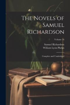 Coperta cărții The Novels of Samuel Richardson: Complete and Unabridged; Volume 16