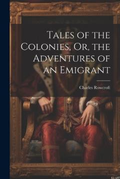 Coperta cărții Tales of the Colonies, Or, the Adventures of an Emigrant