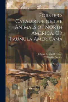 Coperta cărții Forster's Catalogue of the Animals of North America, Or Faunula Americana