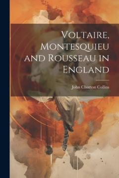 Coperta cărții Voltaire, Montesquieu and Rousseau in England