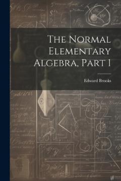Coperta cărții The Normal Elementary Algebra, Part 1