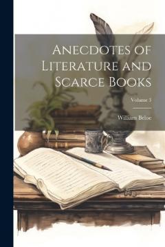 Coperta cărții Anecdotes of Literature and Scarce Books; Volume 3