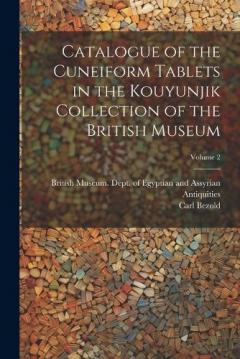 Coperta cărții Catalogue of the Cuneiform Tablets in the Kouyunjik Collection of the British Museum; Volume 2