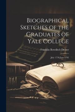 Coperta cărții Biographical Sketches of the Graduates of Yale College: July 1778-June 1792
