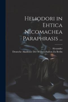 Coperta cărții Heliodori in Ehtica Nicomachea Paraphrasis ...