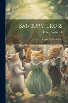 Banbury Cross: & Other Nursery Rhymes